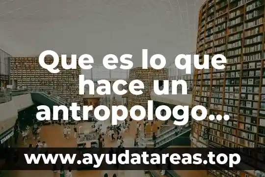 Que es lo que hace un antropologo forense