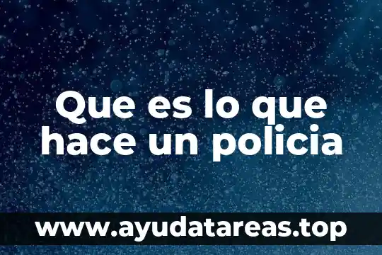 Que es lo que hace un policia