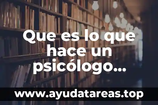 Que es lo que hace un psicólogo educativo