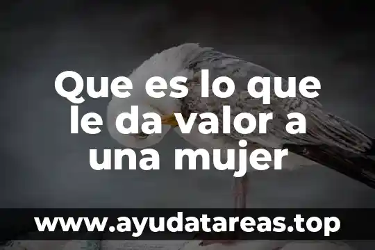 Que es el valor de la responsabilidad definicion para niños 3 Que es lo que le da valor a una mujer