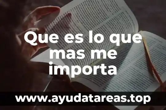 Que es lo que mas me importa
