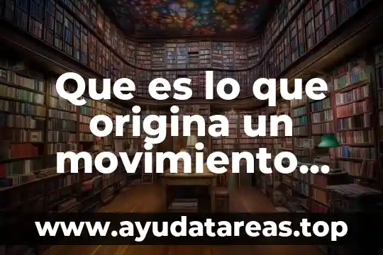 Que es lo que origina un movimiento estudiantil