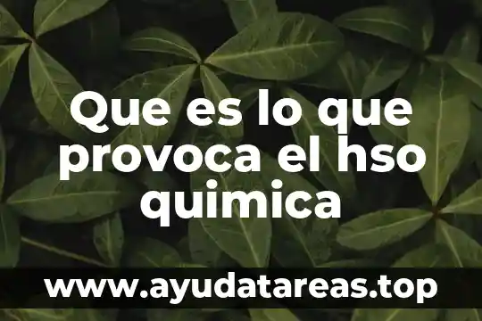 Que es lo que provoca el hso quimica