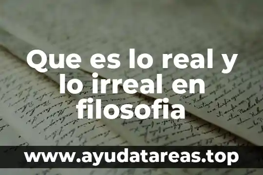 Que es lo real y lo irreal en filosofia