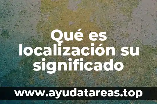 Qué es una madriguera significado 4 Qué es localización su significado