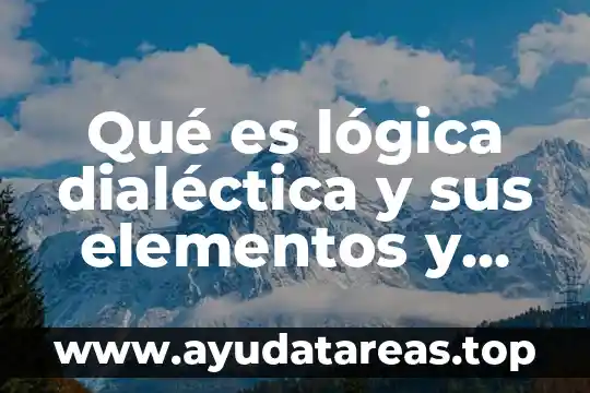 Qué es la dialéctica y sus leyes 3 Qué es lógica dialéctica y sus elementos y leyes
