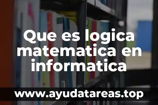 Que es logica matematica en informatica