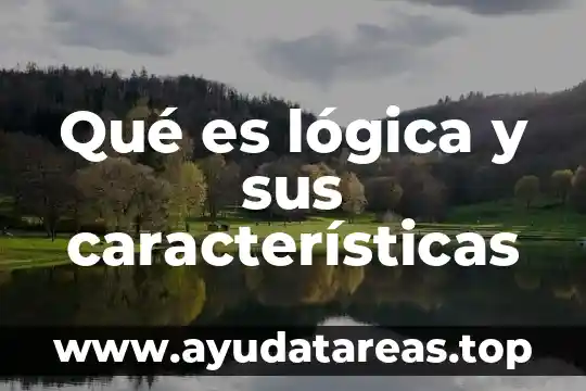 Qué es lógica y sus características