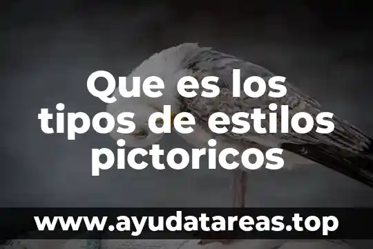 Que es legajo y tipos 6 Que es los tipos de estilos pictoricos