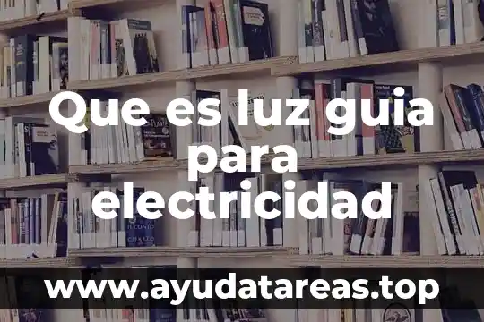 Que es luz guia para electricidad
