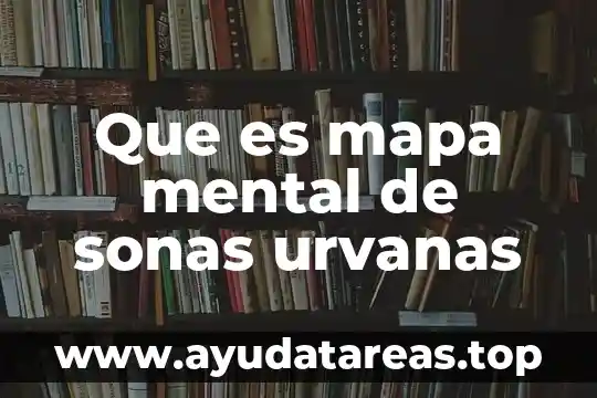 Que es mapa mental de sonas urvanas