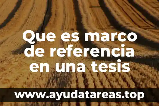 Que es referencia diccionario 7 Que es marco de referencia en una tesis