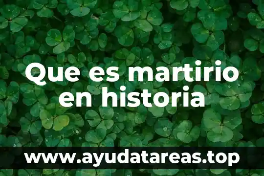 Que es algido en historia 4 Que es martirio en historia