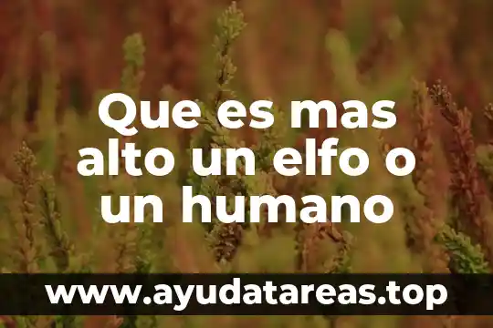 Que es mas alto un elfo o un humano