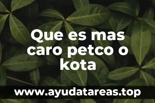 Que es mas denso el agua o aseite 5 Que es mas caro petco o kota