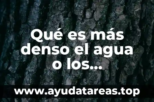 Que es mas pesado el agua o la gasolina 6 Qué es más denso el agua o los hidrocarburos