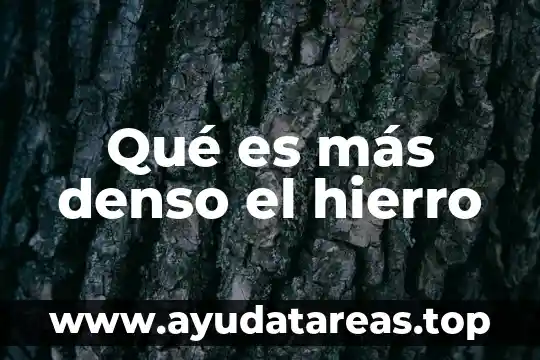 Qué es más denso el hierro