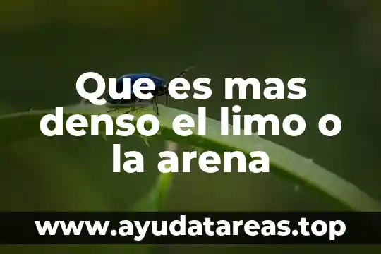 Que es mas denso el limo o la arena