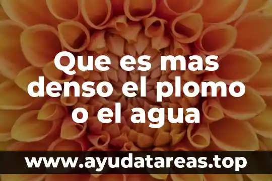 Que es mas denso el plomo o el agua