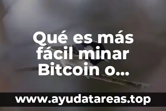 Qué es más fácil minar Bitcoin o Ethereum