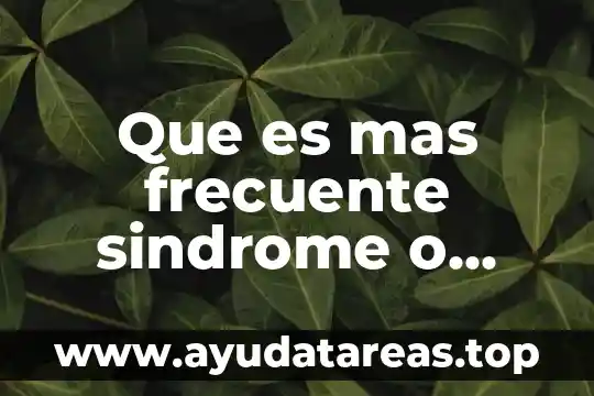 Que es la enfermedad flor blanca 3 Que es mas frecuente sindrome o enfermedad de cushing