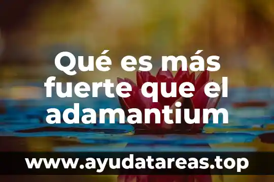 En ff que es fuerte contra agua 8 Qué es más fuerte que el adamantium