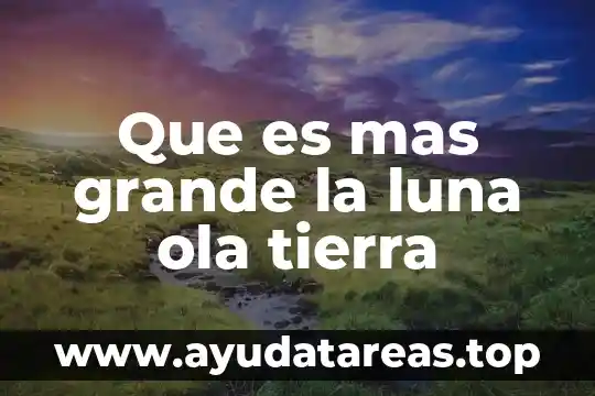 Que es lo que mas te atrae de un hombre 7 Que es mas grande la luna ola tierra