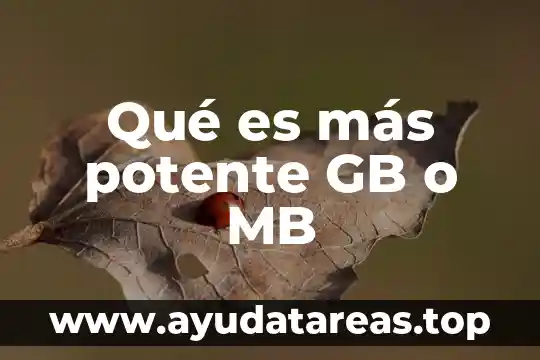 Qué es más potente GB o MB