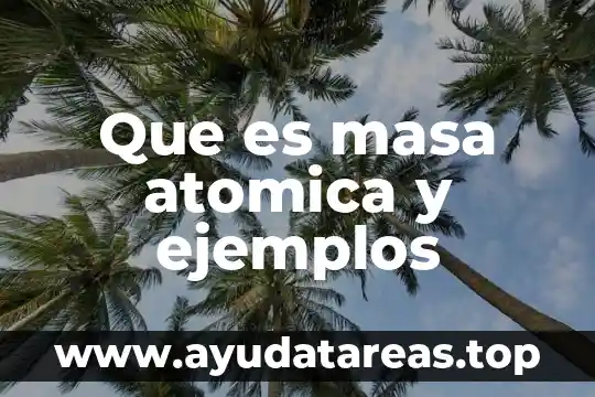 Que es masa atomica y ejemplos