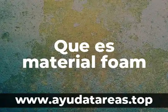 Que es material foam
