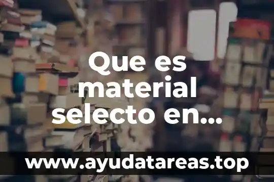Que es material selecto en construcción