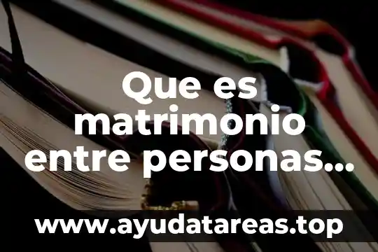 Que es juzgar a las personas 3 Que es matrimonio entre personas del mismo genero