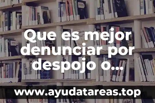 Que es bueno para dormir mejor 8 Que es mejor denunciar por despojo o demandsr.reivindicatorio