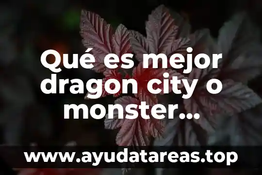 Qué es City Market en tu casa 3 Qué es mejor dragon city o monster legends
