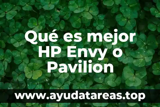 Qué es mejor HP Envy o Pavilion
