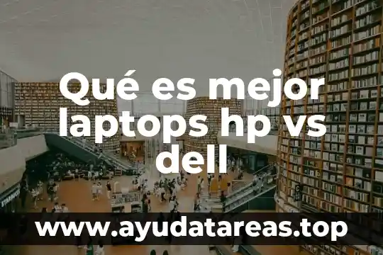 Qué es mejor laptops hp vs dell
