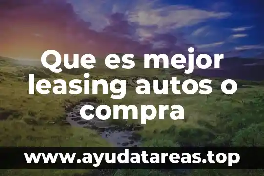 Que es mejor leasing autos o compra