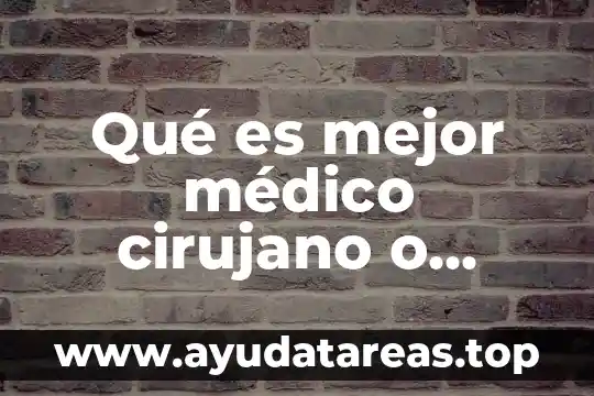 Paraq que es un examen medico y psicometrico 6 Qué es mejor médico cirujano o cirujano dentista