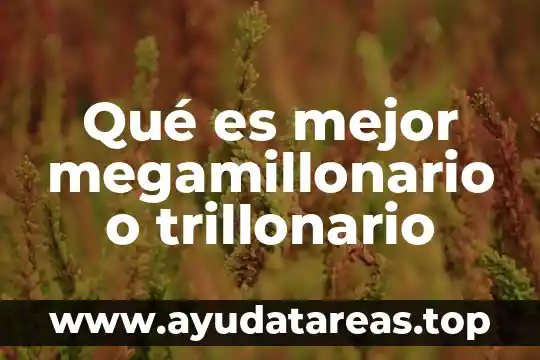 Qué es mejor megamillonario o trillonario