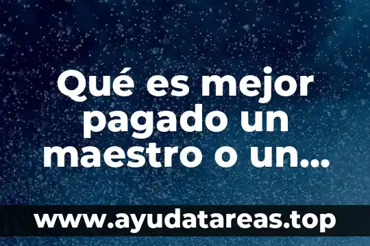 Que es ser maestro de educacion especial 5 Qué es mejor pagado un maestro o un doctor