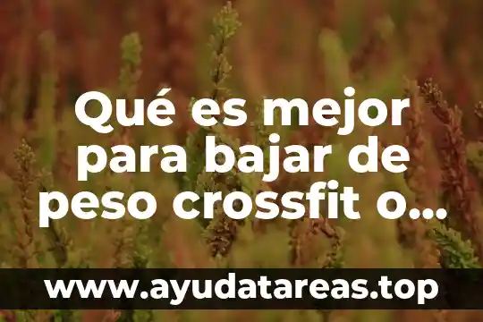 Qué es mejor para bajar de peso crossfit o trx