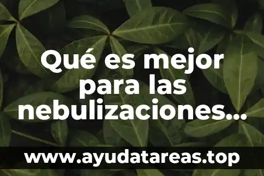 Que es mejor inflación o deflación 7 Qué es mejor para las nebulizaciones bromuro de ipratropio