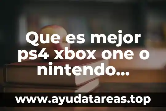 Que es mejor ps4 xbox one o nintendo switch