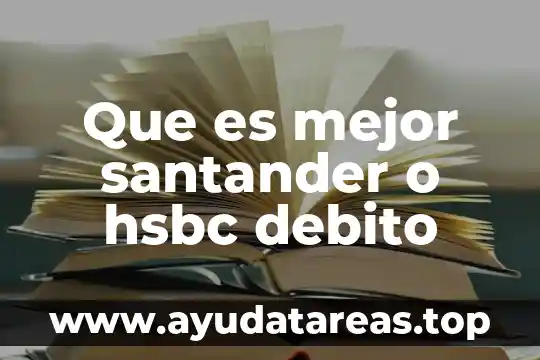 Que es el nombre en la tarjeta de debito 3 Que es mejor santander o hsbc debito