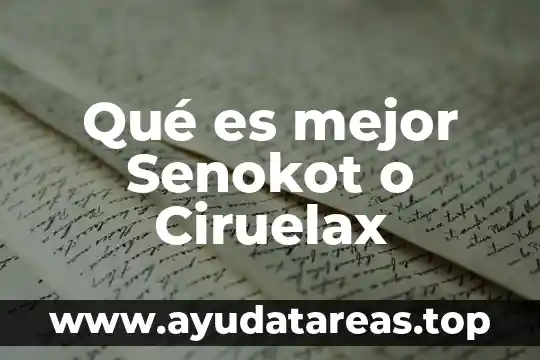 Qué es mejor Senokot o Ciruelax