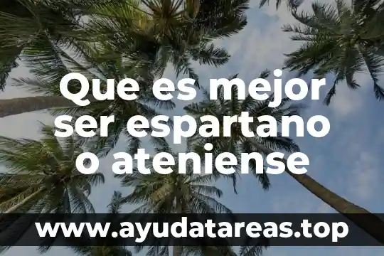 Ensayo de una encuesta que es ser mexicano 6 Que es mejor ser espartano o ateniense