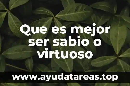 Ensayo de una encuesta que es ser mexicano 4 Que es mejor ser sabio o virtuoso