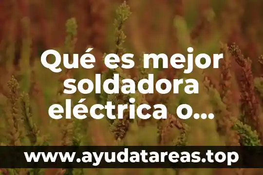 Qué es mejor soldadora eléctrica o inverter