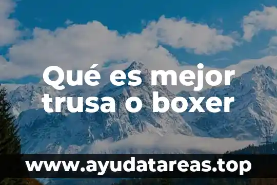 Qué es mejor trusa o boxer