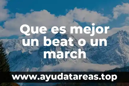 Que es mejor un beat o un march